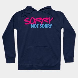 Sorry Not Sorry Hoodie